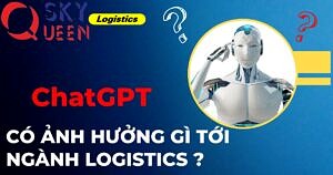 OpenAI-ChatGPT CÓ ẢNH HƯỞNG GÌ TỚI NGÀNH LOGISTICS.