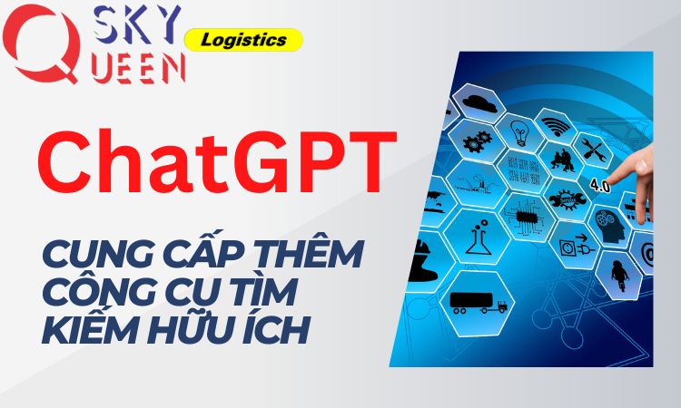 chatgpt cung cấp công cụ tìm kiếm hữu ích-Sky Queen Logistics