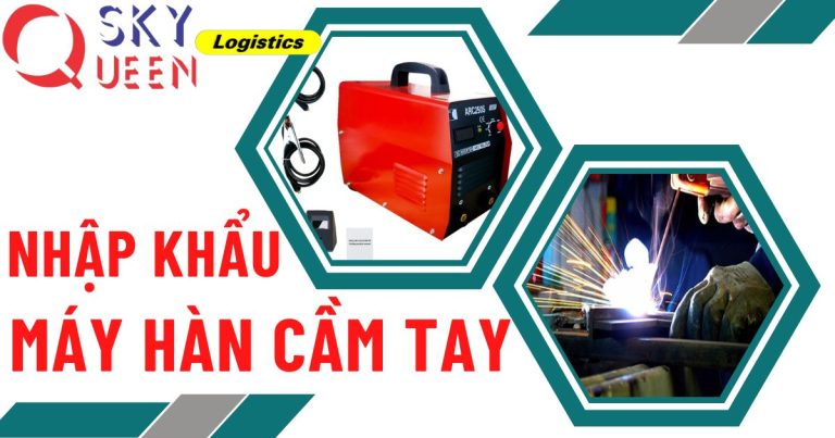 Nhập khẩu máy hàn điện cầm tay -Sky Queen Logistics