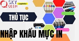 THỦ TỤC NHẬP KHẨU MỰC IN