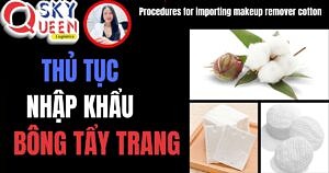 THỦ TỤC NHẬP KHẨU BÔNG TẨY TRANG