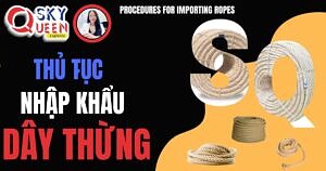 THỦ TỤC NHẬP KHẨU DÂY THỪNG