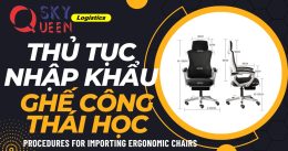 THỦ TỤC NHẬP KHẨU GHẾ CÔNG THÁI HỌC