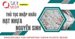 THỦ TỤC NHẬP KHẨU HẠT NHỰA NGUYÊN SINH