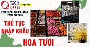 THỦ TỤC NHẬP KHẨU HOA TƯƠI