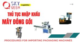 THỦ TỤC NHẬP KHẨU MÁY ĐÓNG GÓI.