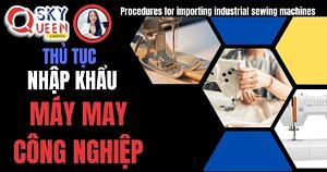 THỦ TỤC NHẬP KHẨU MÁY MAY CÔNG NGHIỆP