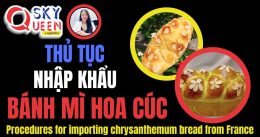 THỦ TỤC NHẬP KHẨU BÁNH MÌ HOA CÚC TỪ PHÁP