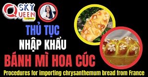 THỦ TỤC NHẬP KHẨU BÁNH MÌ HOA CÚC TỪ PHÁP