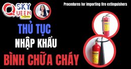 THỦ TỤC NHẬP KHẨU BÌNH CHỮA CHÁY