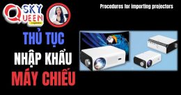 THỦ TỤC NHẬP KHẨU MÁY CHIẾU