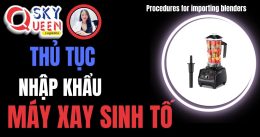 THỦ TỤC NHẬP KHẨU MÁY XAY SINH TỐ
