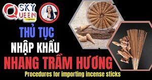 THỦ TỤC NHẬP KHẨU NHANG TRẦM HƯƠNG