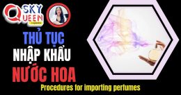 THỦ TỤC NHẬP KHẨU NƯỚC HOA