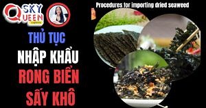 THỦ TỤC NHẬP KHẨU RONG BIỂN KHÔ