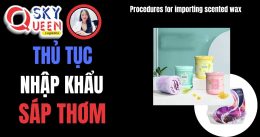 THỦ TỤC NHẬP KHẨU SÁP THƠM