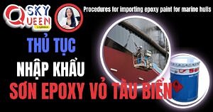 THỦ TỤC NHẬP KHẨU SƠN EPOXY VỎ TÀU BIỂN