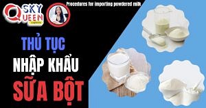 THỦ TỤC NHẬP KHẨU SỮA BỘT