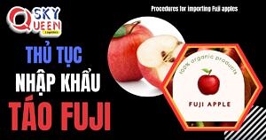 NHỮNG LƯU Ý KHI NHẬP KHẨU TÁO FUJI TỪ NHẬT VỀ VIỆT NAM