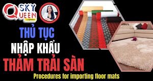 THỦ TỤC NHẬP KHẨU THẢM TRẢI SÀN