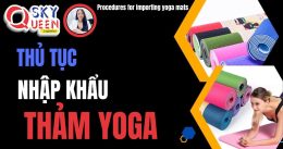 THỦ TỤC NHẬP KHẨU THẢM YOGA