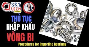 THỦ TỤC NHẬP KHẨU VÒNG BI