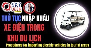 THỦ TỤC NHẬP KHẨU XE ĐIỆN TRONG KHU DU LỊCH