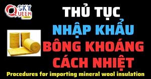 THỦ TỤC NHẬP KHẨU BÔNG KHOÁNG CÁCH NHIỆT