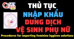 THỦ TỤC NHẬP KHẨU DUNG DỊCH VỆ SINH PHỤ NỮ