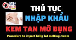 THỦ TỤC NHẬP KHẨU KEM TAN MỠ BỤNG