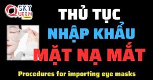 THỦ TỤC NHẬP KHẨU MẶT NẠ MẮT