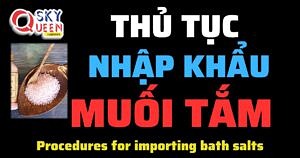 THỦ TỤC NHẬP KHẨU MUỐI TẮM