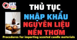 THỦ TỤC NHẬP KHẨU NGUYÊN LIỆU NẾN THƠM