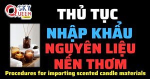 THỦ TỤC NHẬP KHẨU NGUYÊN LIỆU NẾN THƠM