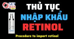 THỦ TỤC NHẬP KHẨU RETINOL
