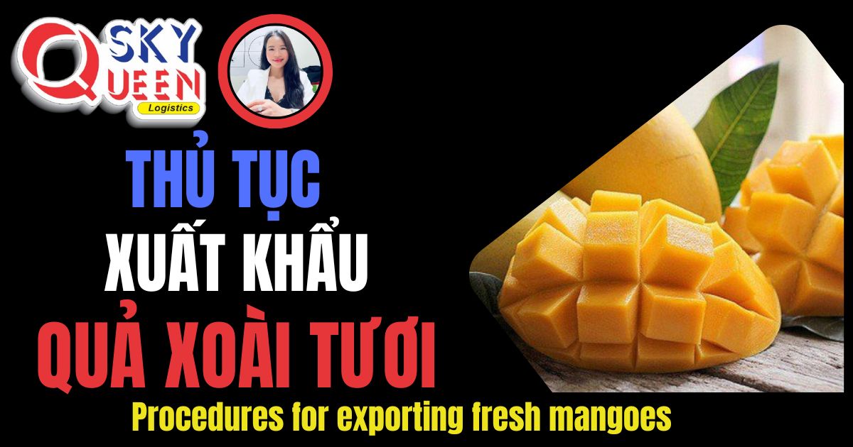 Thủ tục xuất khẩu Quả Xoài Tươi - Sky Queen Logistics