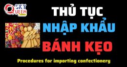 THỦ TỤC NHẬP KHẨU BÁNH KẸO