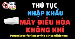 THỦ TỤC NHẬP KHẨU MÁY ĐIỀU HÒA KHÔNG KHÍ