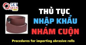 THỦ TỤC NHẬP KHẨU NHÁM CUỘN