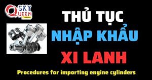 THỦ TỤC NHẬP KHẨU XI LANH