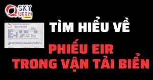 PHIẾU EIR LÀ GÌ? TẤT TẦN TẬT THÔNG TIN VỀ PHIẾU EIR?