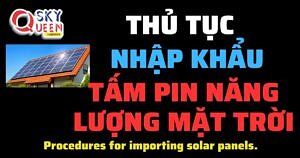 THỦ TỤC NHẬP KHẨU TẤM PIN NĂNG LƯỢNG MẶT TRỜI