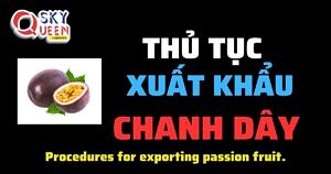 THỦ TỤC XUẤT KHẨU CHANH DÂY