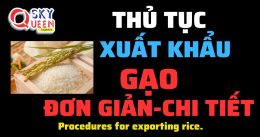 THỦ TỤC XUẤT KHẨU GẠO ĐƠN GIẢN, CHI TIẾT