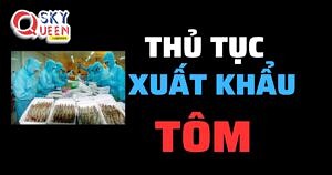 THỦ TỤC XUẤT KHẨU TÔM