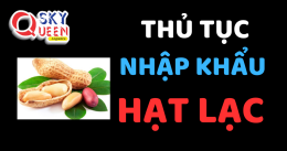 THỦ TỤC NHẬP KHẨU HẠT LẠC