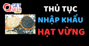 THỦ TỤC NHẬP KHẨU HẠT VỪNG