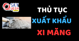 THỦ TỤC XUẤT KHẨU XI MĂNG