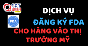 DỊCH VỤ ĐĂNG KÝ FDA CHO HÀNG VÀO THỊ TRƯỜNG MỸ