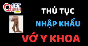 THỦ TỤC NHẬP KHẨU VỚ Y KHOA